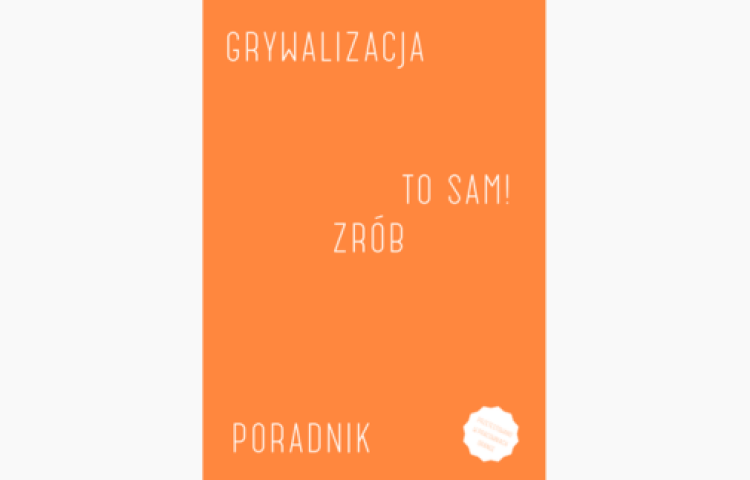 Poradnik "Grywalizacja. Zrób to sam!"