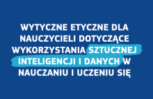 Wytyczne etyczne dla nauczycieli dotyczące wykorzystania AI